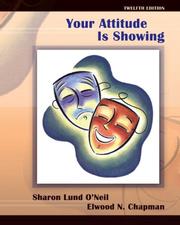Cover of: Your Attitude is Showing (12th Edition) by Sharon Lund O'Neil, Elwood N. Chapman