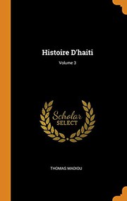Cover of: Histoire d'Haiti; Volume 3 by Thomas Madiou