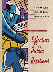 Effective public relations by Scott M. Cutlip, Allen H. Center, Glen M. Broom