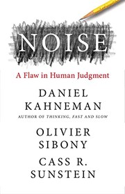 Cover of: Noise: A Flaw in Human Judgment