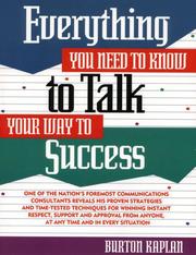 Cover of: Everything you need to know to talk your way to success by Burton Kaplan
