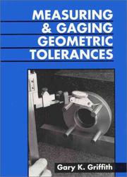 Cover of: Measuring and gaging geometric tolerances