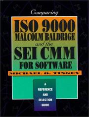 Cover of: Comparing ISO 9000, Malcolm Baldrige, and the SEI CMM for software by Michael O. Tingey
