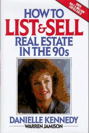 Cover of: How to list and sell real estate in the 90s by Danielle Kennedy