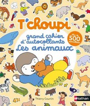 Cover of: T'choupi - Grand cahier d'autocollants special animaux