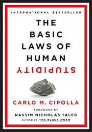 Cover of: Basic Laws of Human Stupidity by Nassim Nicholas Taleb, Carlo M. Cipolla