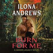 Cover of: Burn for Me: A Hidden Legacy Novel