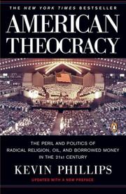 Cover of: American Theocracy: The Peril and Politics of Radical Religion, Oil, and Borrowed Money in the 21stCentury