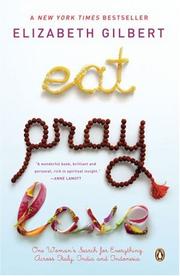 Cover of: Eat, Pray, Love: One Woman's Search for Everything Across Italy, India and Indonesia
