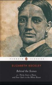 Cover of: Behind the scenes, or, Thirty years a slave and four years in the White House by Elizabeth Keckley