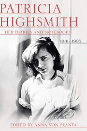Cover of: Patricia Highsmith : Her Diaries and Notebooks: 1941-1995