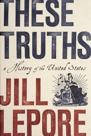 These Truths by Jill Lepore