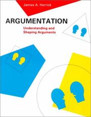 Cover of: Argumentation: Understanding and Shaping Arguments