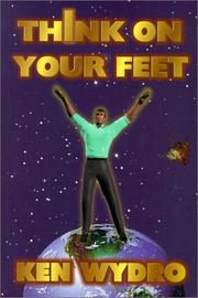 Cover of: Think on your feet by Kenneth Wydro
