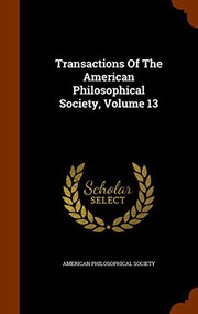 Cover of: Transactions Of The American Philosophical Society, Volume 13