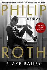 Philip Roth by Blake Bailey