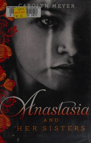 Anastasia and her sisters by Carolyn Meyer