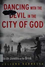 Cover of: Dancing with the devil in the City of God: Rio de Janeiro on the brink