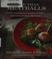 Cover of: More than meatballs: from arancini to zucchini fritters and everything in between