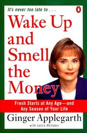 Cover of: Wake Up and Smell the Money: Fresh Starts at Any Age--and Any Season of Your Life