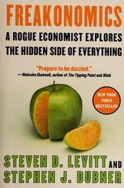 Cover of: Freakonomics: A Rogue Economist Explores the Hidden Side of Everything