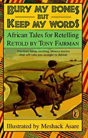 Cover of: Bury my bones but keep my words: African tales for retelling