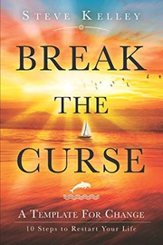 Cover of: Break the Curse: A Template for Change - 10 Steps to Restart Your Life