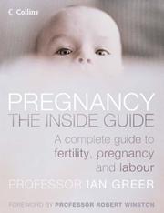 Pregnancy : the inside guide : a complete guide to fertility, pregnancy and labour