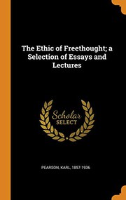 Cover of: The Ethic of Freethought; a Selection of Essays and Lectures