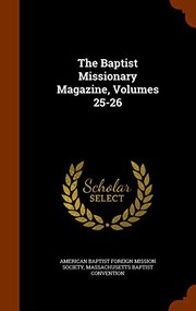 Cover of: The Baptist Missionary Magazine, Volumes 25-26