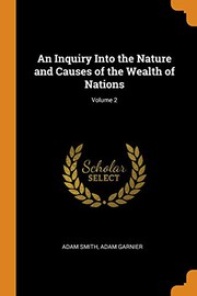 Cover of: An Inquiry Into the Nature and Causes of the Wealth of Nations; Volume 2