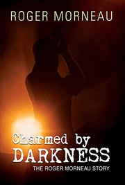Charmed By Darkness by Roger J. Morneau