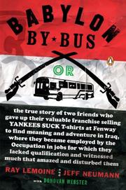 Cover of: Babylon by Bus: Or, the true story of two friends who gave up their valuable franchise selling YANKEES SUCK T-shirts at Fenway to find meaning and adventure in Iraq,