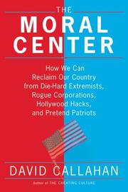 Cover of: The Moral Center: How We Can Reclaim Our Country from Die-Hard Extremists, Rogue Corporations, Hollywood Hacks, and Pretend Patriots