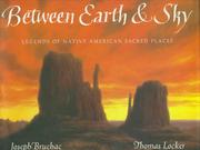 Cover of: Between earth & sky: legends of Native American sacred places