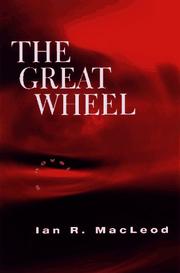Cover of: The great wheel by Ian R. MacLeod