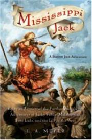 Cover of: Mississippi Jack: Being an Account of the Further Waterborne Adventures of Jacky Faber, Midshipman, Fine Lady, and Lily of the West (Bloody Jack #5)