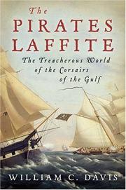 Cover of: The pirates Laffite: the treacherous world of the corsairs of the Gulf