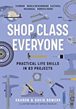 Cover of: Shop Class for Everyone: Practical Life Skills in 118 Projects