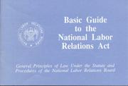 Cover of: Basic Guide to the National Labor Relations Act