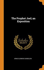 Cover of: The Prophet Joel; An Exposition