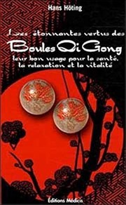 Cover of: Les étonnantes vertus des boules Qi Gong