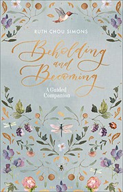Beholding and Becoming by Ruth Chou Simons