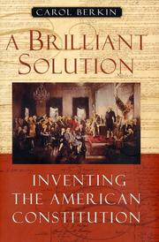 A brilliant solution : inventing the American Constitution