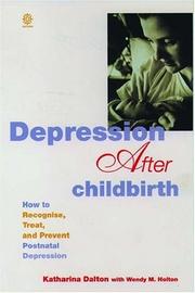 Depression after childbirth by Katharina Dalton, Katherina Dalton, Wendy Holton