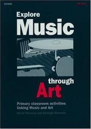 Explore music through art : 18 varied national curriculum Music activities linked to the Art attainment targets