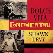Cover of: Dolce Vita Confidential Lib/E: Fellini, Loren, Pucci, Paparazzi, and the Swinging High Life of 1950s Rome