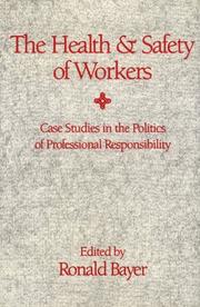 Cover of: The Health and safety of workers: case studies in the politics of professional responsibility