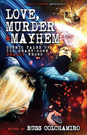 Cover of: Love, Murder & Mayhem: Cosmic Tales of the Heart Gone Deadly Wrong