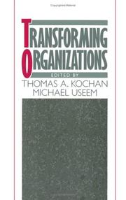 Cover of: Transforming organizations by Thomas A. Kochan, Michael Useem, editors.